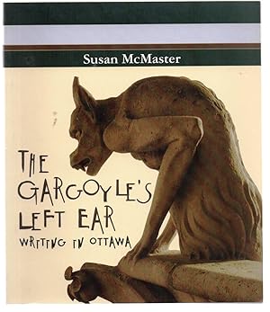 Immagine del venditore per The Gargoyle's Left Ear: Writing In Ottawa venduto da Attic Books (ABAC, ILAB)
