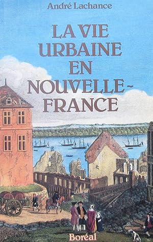 Bild des Verkufers fr La vie urbaine en Nouvelle-France zum Verkauf von Librairie La fort des Livres