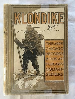 Klondike: The Chicago Record's Book for Gold Seekers