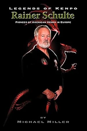 Imagen del vendedor de Legends of Kenpo : Rainer Schulte a la venta por GreatBookPrices