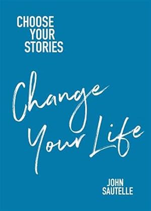 Image du vendeur pour Choose Your Stories, Change Your Life mis en vente par GreatBookPrices