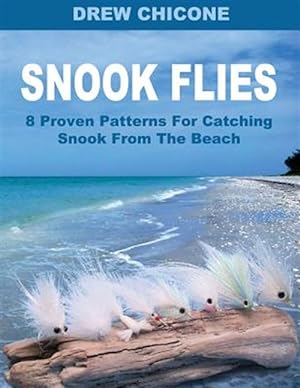 Bild des Verkufers fr Snook Flies : 8 Proven Patterns for Catching Snook from the Beach zum Verkauf von GreatBookPrices