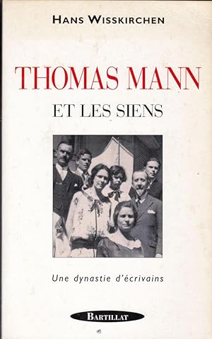 Thomas Mann et les siens. Une dynastie d'écrivains.