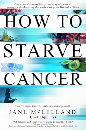 Image du vendeur pour How to Starve Cancer : Without Starving Yourself mis en vente par GreatBookPrices