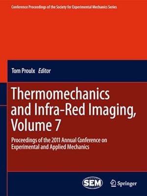 Seller image for Thermomechanics and Infra-Red Imaging : Proceedings of the 2011 Annual Conference on Experimental and Applied Mechanics for sale by GreatBookPrices