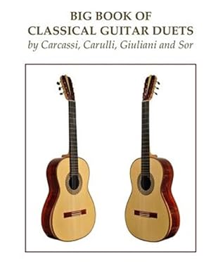 Image du vendeur pour Big Book of Classical Guitar Duets by Carcassi, Carulli, Giuliani and Sor mis en vente par GreatBookPrices