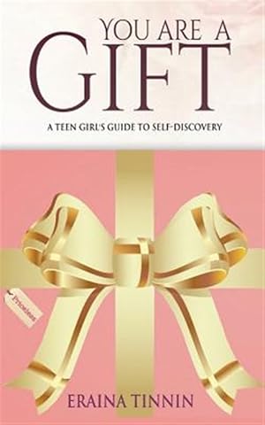 Seller image for You Are a Gift: A Teen Girl's Guide to Self-Discovery for sale by GreatBookPrices