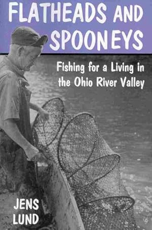 Seller image for Flatheads & Spooneys : Fishing for a Living in the Ohio River Valley for sale by GreatBookPrices