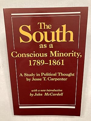 Seller image for The South As a Conscious Minority 1789-1861: A Study in Political Thought (Southern Classics Series) for sale by T. Brennan Bookseller (ABAA / ILAB)