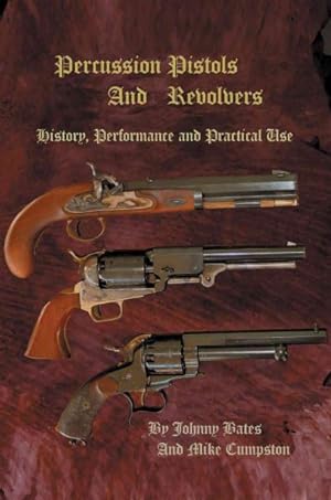 Seller image for Percussion Pistols And Revolvers : History, Performance And Practical Use for sale by GreatBookPrices