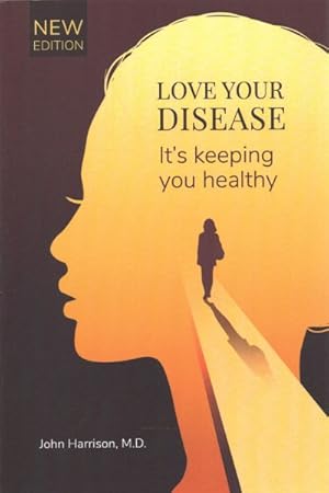 Seller image for Love Your Disease : It's Keeping You Healthy for sale by GreatBookPrices