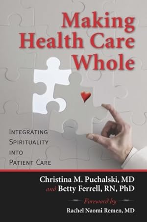 Bild des Verkufers fr Making Health Care Whole : Integrating Spirituality into Health Care zum Verkauf von GreatBookPrices
