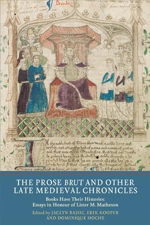 Seller image for Prose Brut and Other Late Medieval Chronicles : Books Have Their Histories: Essays in Honour of Lister M. Matheson for sale by GreatBookPrices