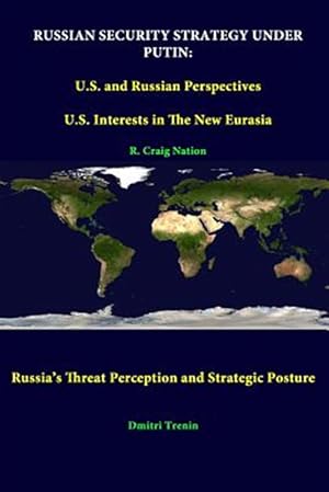 Image du vendeur pour Russian Security Strategy Under Putin: U.S. And Russian Perspectives - U.S. Interests In The New Eurasia - Russia's Threat Perception And Strategic Po mis en vente par GreatBookPrices