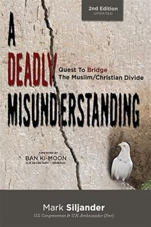 Image du vendeur pour A Deadly Misunderstanding: Quest to Bridge the Muslim/Christian Divide mis en vente par GreatBookPrices