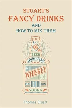 Imagen del vendedor de Stuart's Fancy Drinks and How to Mix Them a la venta por GreatBookPrices