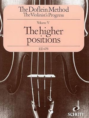 Immagine del venditore per Doflein Method : The Higher Positions :The Violinist's Progress ; A Course of Violin Instruction Combined with Musical Theory and Practice in Duet-Playing, Progressive Pieces for Three Violins venduto da GreatBookPrices