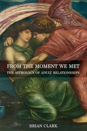 Bild des Verkufers fr From the Moment We Met: The Astrology of Adult Relationships zum Verkauf von GreatBookPrices