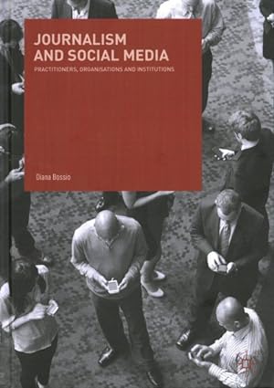 Seller image for Journalism and Social Media : Practitioners, Organisations and Institutions for sale by GreatBookPrices