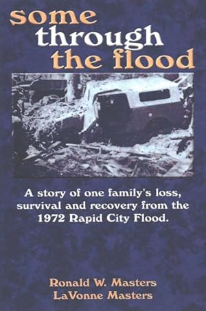 Immagine del venditore per Some Through the Flood : A Story of One Family's Loss, Survival, and Recovery from the 1972 Rapid City Flood venduto da GreatBookPrices