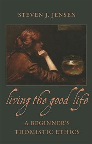 Imagen del vendedor de Living the Good Life : A Beginner's Thomistic Ethics a la venta por GreatBookPrices