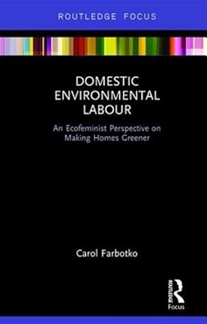 Imagen del vendedor de Domestic Environmental Labour : An Ecofeminist Perspective on Making Homes Greener a la venta por GreatBookPrices