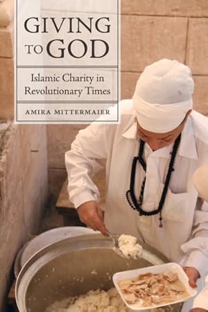 Imagen del vendedor de Giving to God : Islamic Charity in Revolutionary Times a la venta por GreatBookPrices