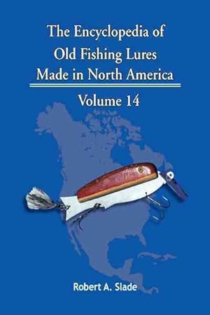 Imagen del vendedor de Encyclopedia of Old Fishing Lures : Made in North America a la venta por GreatBookPrices