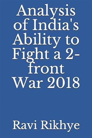 Bild des Verkufers fr Analysis of India's Ability to Fight a 2-Front War 2018 zum Verkauf von GreatBookPrices
