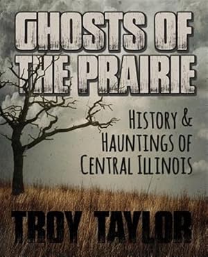 Seller image for Ghosts of the Prairie: History & Hauntings of Central Illinois for sale by GreatBookPrices