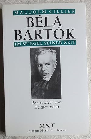 Béla Bartók im Spiegel seiner Zeit : portraitiert von Zeitgenossen