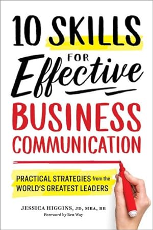 Bild des Verkufers fr 10 Skills for Effective Business Communication : Practical Strategies from the World's Greatest Leaders zum Verkauf von GreatBookPrices