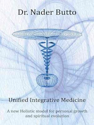 Bild des Verkufers fr Unified Integrative Medicine : A New Holistic Model for Personal Growth and Spiritual Evolution zum Verkauf von GreatBookPrices