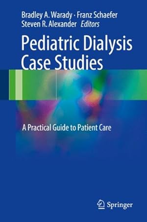 Seller image for Pediatric Dialysis Case Studies : A Practical Guide to Patient Care for sale by GreatBookPrices