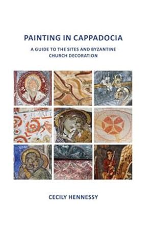 Immagine del venditore per Painting in Cappadocia: A Guide to the Sites and Byzantine Church Decoration venduto da GreatBookPrices