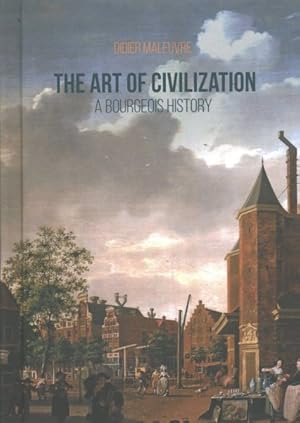 Imagen del vendedor de Art of Civilization : A Bourgeois History a la venta por GreatBookPrices