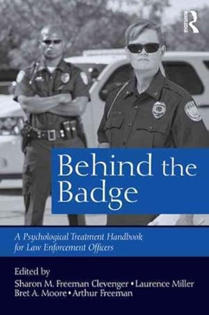 Imagen del vendedor de Behind the Badge : A Psychological Treatment Handbook for Law Enforcement Officers a la venta por GreatBookPrices