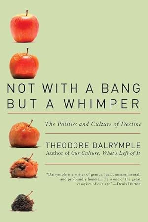 Image du vendeur pour Not With a Bang But a Whimper : The Politics and Culture of Decline mis en vente par GreatBookPrices