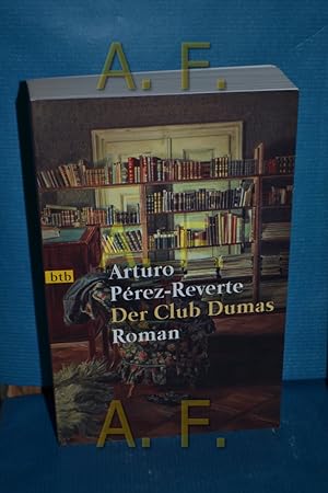 Bild des Verkufers fr Der Club Dumas : Roman Arturo Prez-Reverte. Aus dem Span. von Claudia Schmitt / Goldmann , 72193 : btb zum Verkauf von Antiquarische Fundgrube e.U.