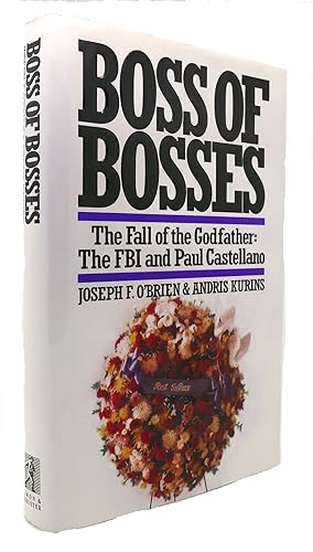 Imagen del vendedor de BOSS OF BOSSES The Fall of the Godfather: the FBI and Paul Castellano a la venta por Rare Book Cellar