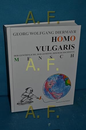 Bild des Verkufers fr Homo vulgaris : der gewhnliche, der gemeine, der Durchschnittsmensch zum Verkauf von Antiquarische Fundgrube e.U.