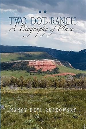 Seller image for Two Dot Ranch, A Biography Of Place for sale by GreatBookPrices