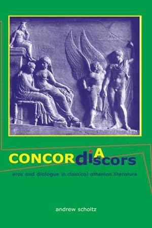 Seller image for Concordia Discors : Eros and Dialogue in Classical Atheniam Literature for sale by GreatBookPrices