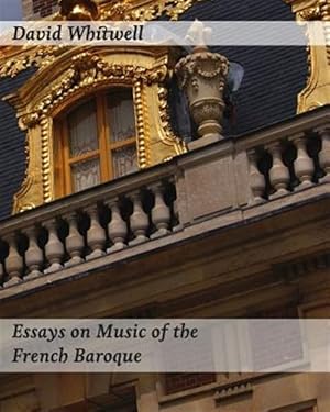 Seller image for Essays on Music of the French Baroque: Philosophy and Performance Practice for sale by GreatBookPrices