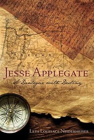 Bild des Verkufers fr Jesse Applegate: A Dialog With Destiny zum Verkauf von GreatBookPrices