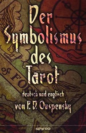 Image du vendeur pour Der Symbolismus Des Tarot. Deutsch - Englisch: Tarot ALS Philosophie Des Okkultismus - Gemalt in Phantastischen Bildern Des Geistes -Language: german mis en vente par GreatBookPrices