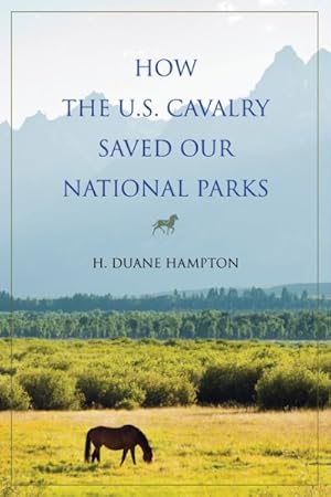 Bild des Verkufers fr How the U.S. Cavalry Saved Our National Parks zum Verkauf von GreatBookPrices