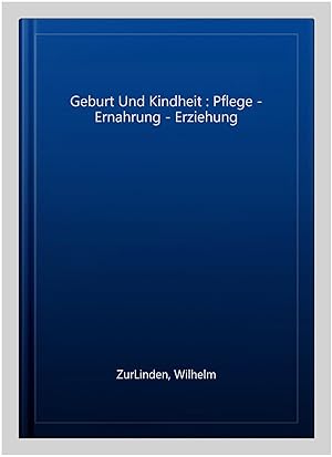 Imagen del vendedor de Geburt Und Kindheit : Pflege - Ernahrung - Erziehung -Language: german a la venta por GreatBookPrices
