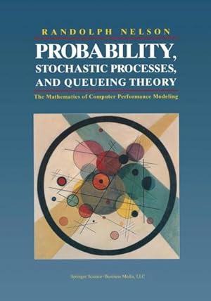Seller image for Probability, Stochastic Processes, and Queueing Theory : The Mathematics of Computer Performance Modeling for sale by AHA-BUCH GmbH