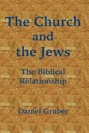 Imagen del vendedor de Church and the Jews : The Biblical Relationship a la venta por GreatBookPrices